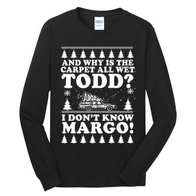 I Dont Know Margo Funny And Why Is The Carpet All Wet Todd Tall Long Sleeve T-Shirt