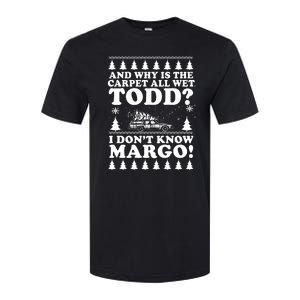 I Dont Know Margo Funny And Why Is The Carpet All Wet Todd Softstyle CVC T-Shirt