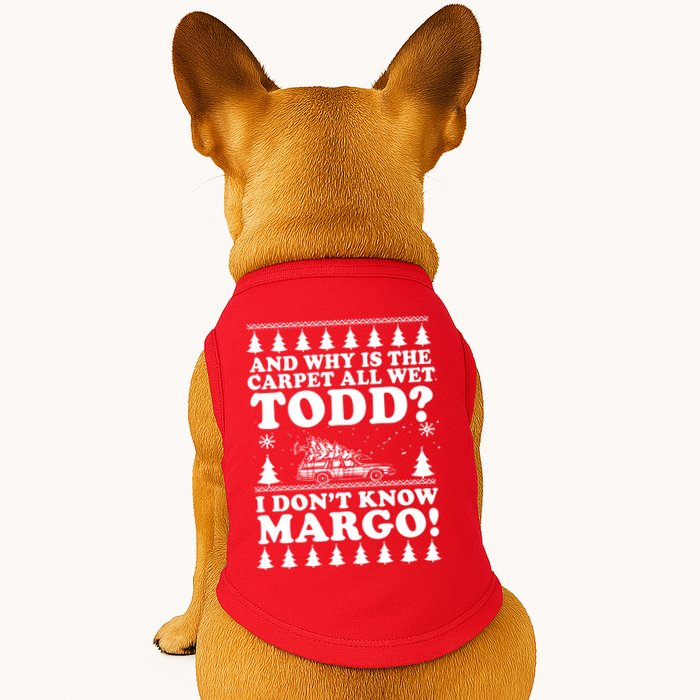 I Dont Know Margo Funny And Why Is The Carpet All Wet Todd Doggie Tank