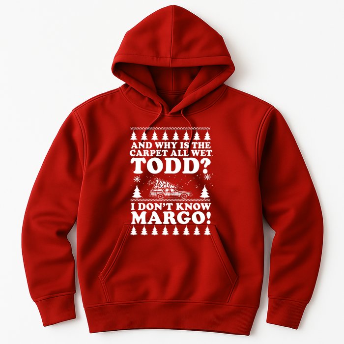 I Dont Know Margo Funny And Why Is The Carpet All Wet Todd Hoodie