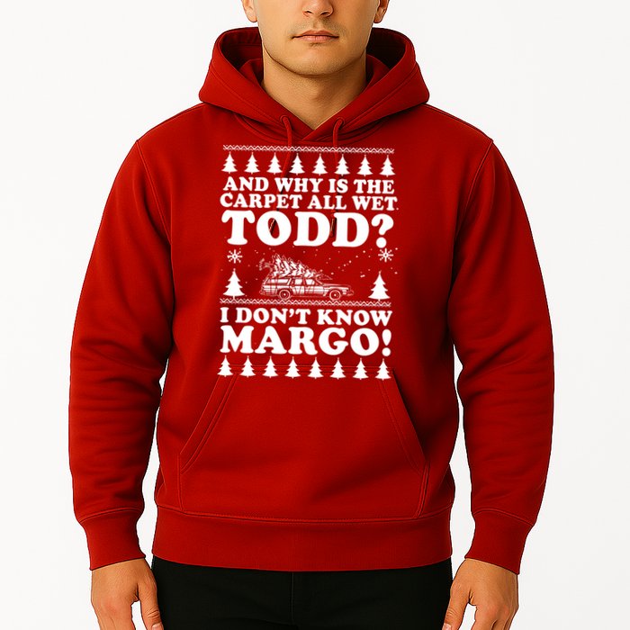 I Dont Know Margo Funny And Why Is The Carpet All Wet Todd Hoodie