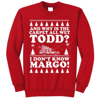 I Dont Know Margo Funny And Why Is The Carpet All Wet Todd Sweatshirt
