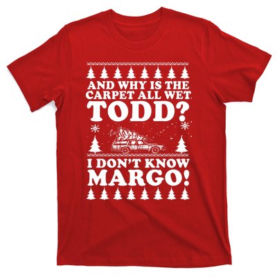 I Dont Know Margo Funny And Why Is The Carpet All Wet Todd T-Shirt