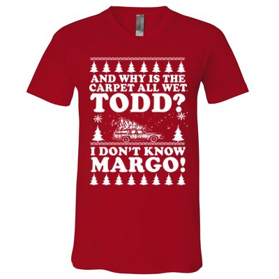 I Dont Know Margo Funny And Why Is The Carpet All Wet Todd V-Neck T-Shirt