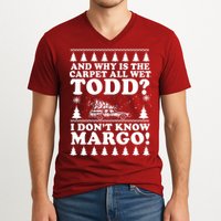 I Dont Know Margo Funny And Why Is The Carpet All Wet Todd V-Neck T-Shirt