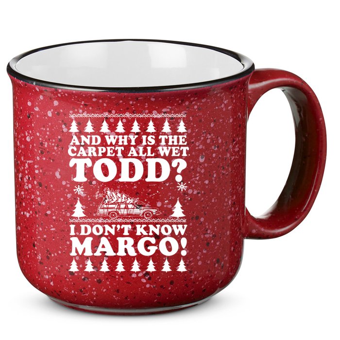 I Dont Know Margo Funny And Why Is The Carpet All Wet Todd 15oz Campfire Ceramic Mug