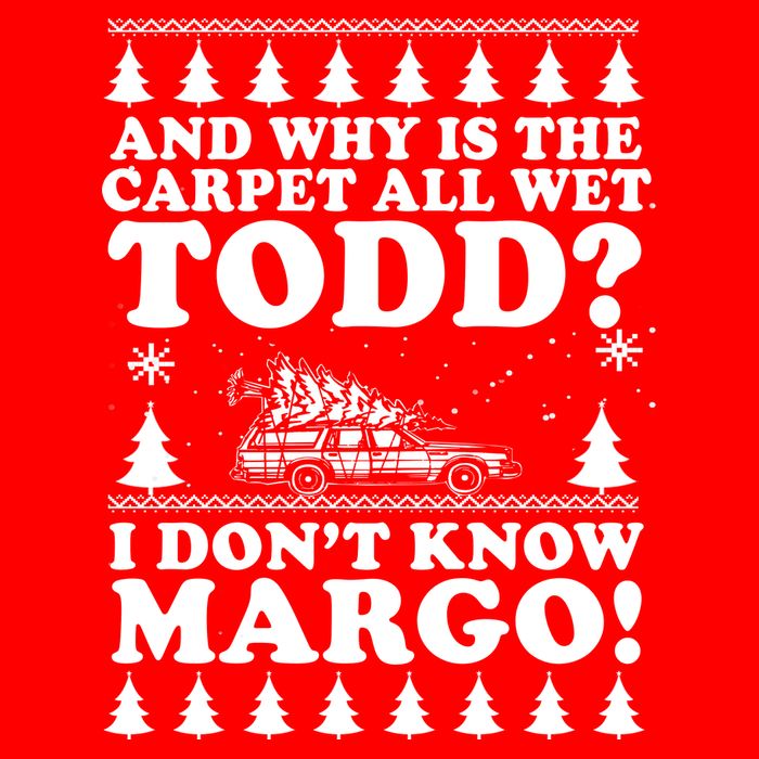 I Dont Know Margo Funny And Why Is The Carpet All Wet Todd Flat Bill Trucker Hat