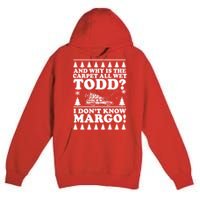 I Dont Know Margo Funny And Why Is The Carpet All Wet Todd Premium Pullover Hoodie