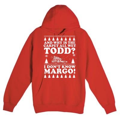 I Dont Know Margo Funny And Why Is The Carpet All Wet Todd Premium Pullover Hoodie