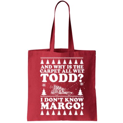 I Dont Know Margo Funny And Why Is The Carpet All Wet Todd Bag