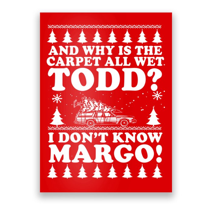 I Dont Know Margo Funny And Why Is The Carpet All Wet Todd Poster