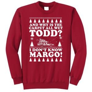 I Dont Know Margo Funny And Why Is The Carpet All Wet Todd Tall Sweatshirt