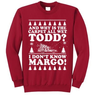 I Dont Know Margo Funny And Why Is The Carpet All Wet Todd Tall Sweatshirt