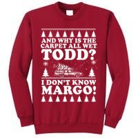I Dont Know Margo Funny And Why Is The Carpet All Wet Todd Tall Sweatshirt
