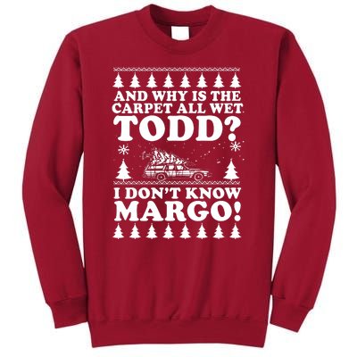 I Dont Know Margo Funny And Why Is The Carpet All Wet Todd Tall Sweatshirt