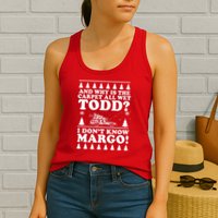 I Dont Know Margo Funny And Why Is The Carpet All Wet Todd Womens Tank Top