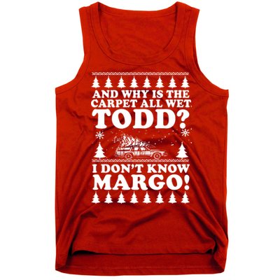 I Dont Know Margo Funny And Why Is The Carpet All Wet Todd Tank Top