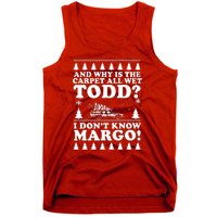 I Dont Know Margo Funny And Why Is The Carpet All Wet Todd Tank Top