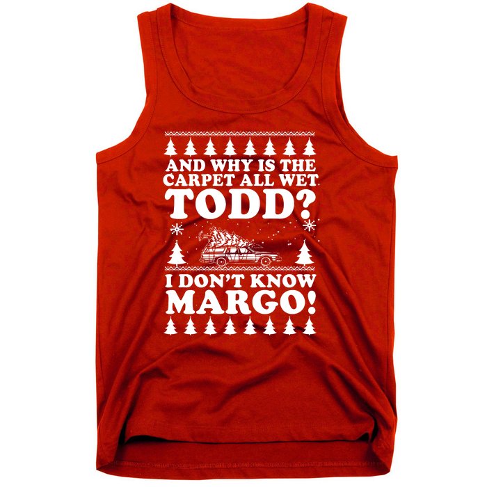 I Dont Know Margo Funny And Why Is The Carpet All Wet Todd Tank Top