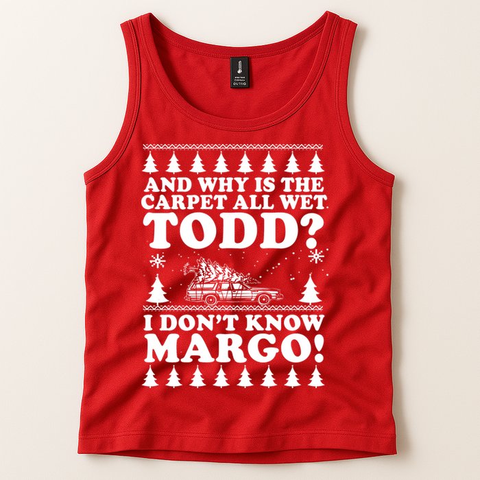 I Dont Know Margo Funny And Why Is The Carpet All Wet Todd Tank Top