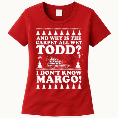 I Dont Know Margo Funny And Why Is The Carpet All Wet Todd Womens T-Shirt