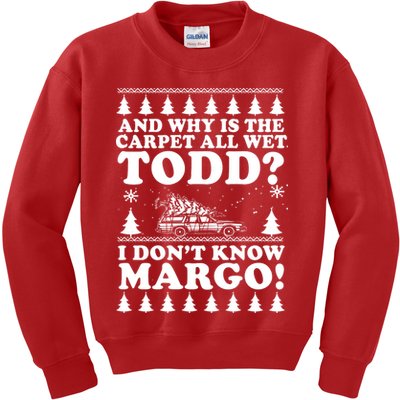 I Dont Know Margo Funny And Why Is The Carpet All Wet Todd Kids Sweatshirt