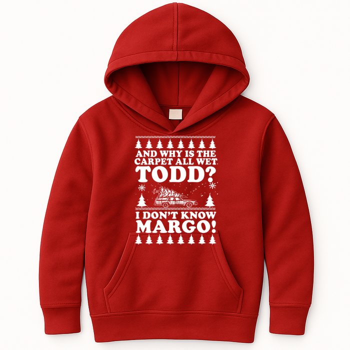I Dont Know Margo Funny And Why Is The Carpet All Wet Todd Kids Hoodie