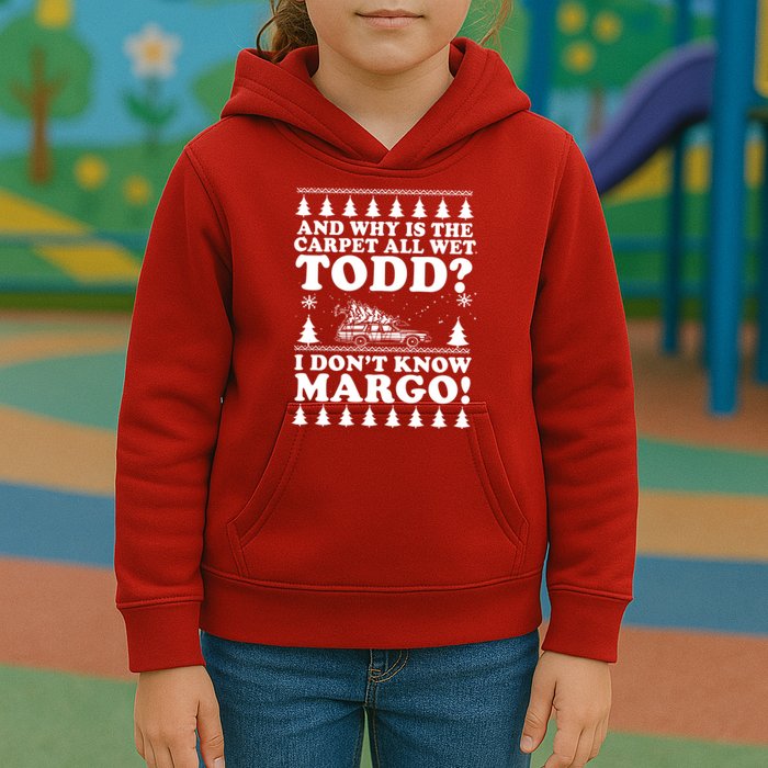 I Dont Know Margo Funny And Why Is The Carpet All Wet Todd Kids Hoodie