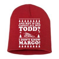 I Dont Know Margo Funny And Why Is The Carpet All Wet Todd Short Acrylic Beanie