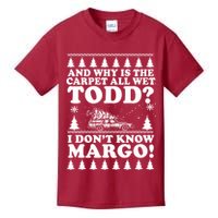 I Dont Know Margo Funny And Why Is The Carpet All Wet Todd Kids T-Shirt