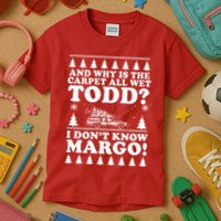I Dont Know Margo Funny And Why Is The Carpet All Wet Todd Kids T-Shirt