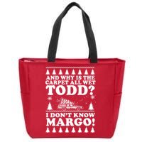 I Dont Know Margo Funny And Why Is The Carpet All Wet Todd Zip Tote Bag