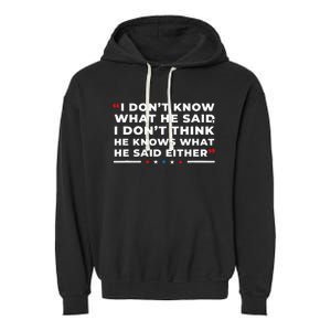 I Dont Know What He Said Funny Trump Presidential Debate Garment-Dyed Fleece Hoodie