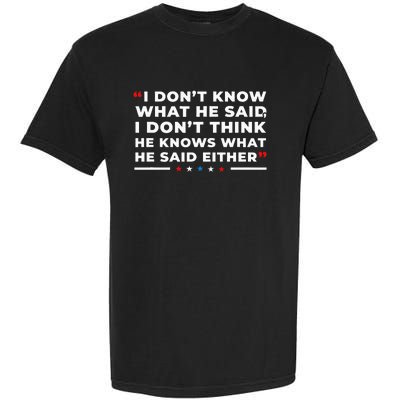 I Dont Know What He Said Funny Trump Presidential Debate Garment-Dyed Heavyweight T-Shirt