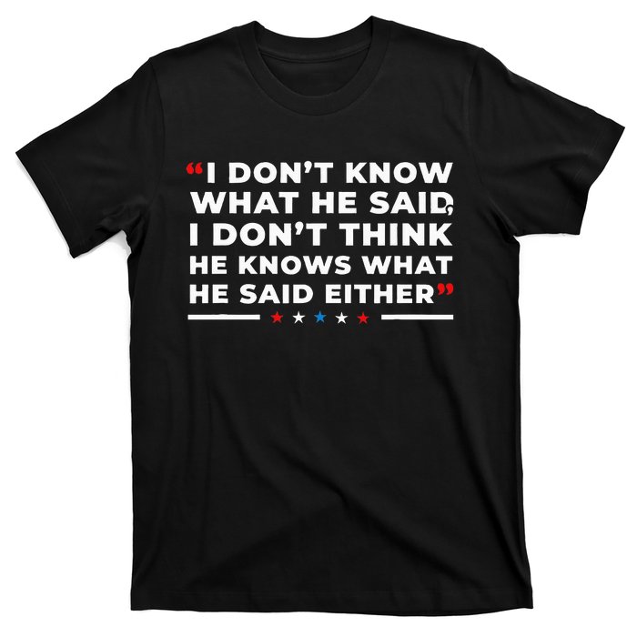 I Dont Know What He Said Funny Trump Presidential Debate T-Shirt