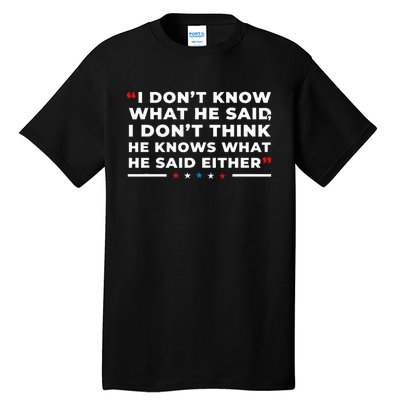 I Dont Know What He Said Funny Trump Presidential Debate Tall T-Shirt