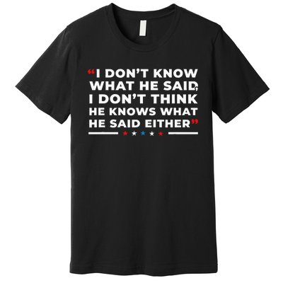 I Dont Know What He Said Funny Trump Presidential Debate Premium T-Shirt