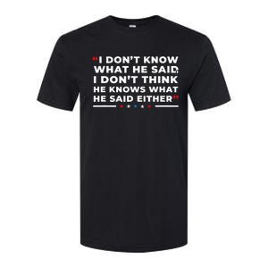 I Dont Know What He Said Funny Trump Presidential Debate Softstyle CVC T-Shirt