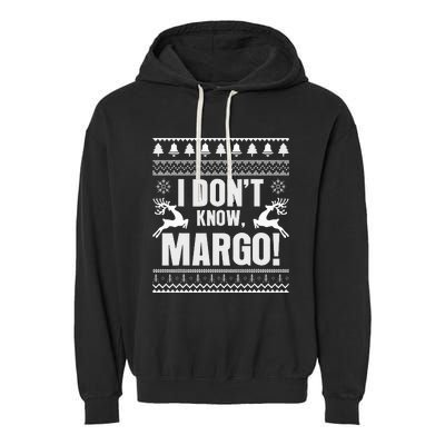 I DonT Knowmargo Ugly Sweater Funny Christmas For Vacation Garment-Dyed Fleece Hoodie