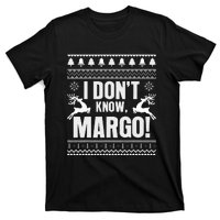 I DonT Knowmargo Ugly Sweater Funny Christmas For Vacation T-Shirt