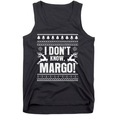 I DonT Knowmargo Ugly Sweater Funny Christmas For Vacation Tank Top