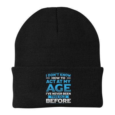 I Don't Know How To Act At My Age Funny Happy Birthday Knit Cap Winter Beanie