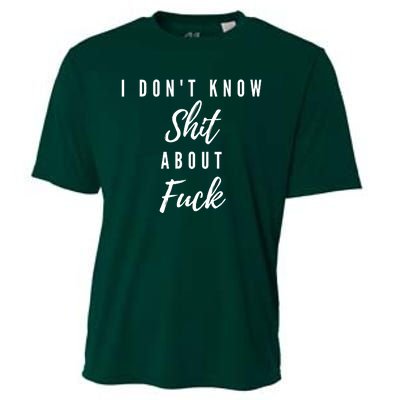 I DonT Know About Fuck Cooling Performance Crew T-Shirt