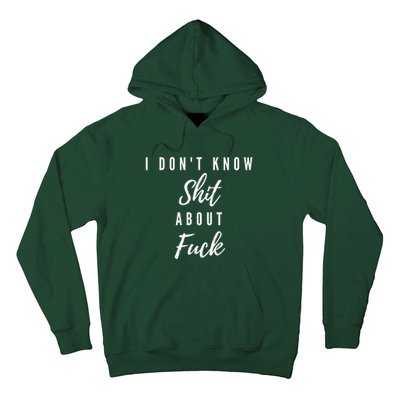 I DonT Know About Fuck Hoodie