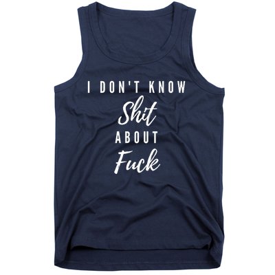 I DonT Know About Fuck Tank Top