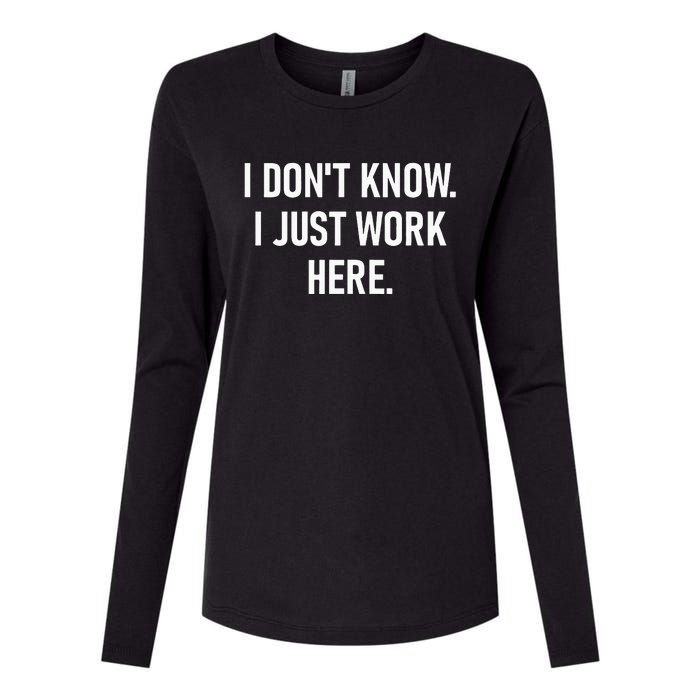 I Dont Know I Just Work Here Funny Jokes Sarcastic Womens Cotton Relaxed Long Sleeve T-Shirt