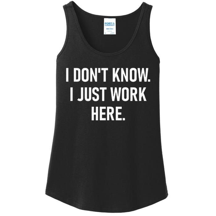 I Dont Know I Just Work Here Funny Jokes Sarcastic Ladies Essential Tank