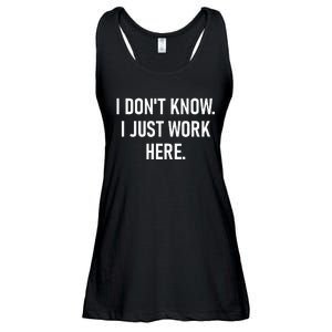 I Dont Know I Just Work Here Funny Jokes Sarcastic Ladies Essential Flowy Tank