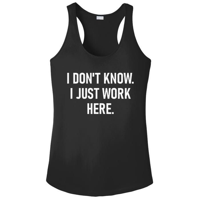 I Dont Know I Just Work Here Funny Jokes Sarcastic Ladies PosiCharge Competitor Racerback Tank