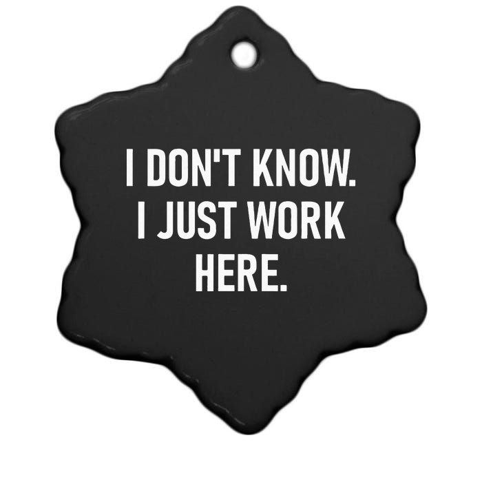 I Dont Know I Just Work Here Funny Jokes Sarcastic Ceramic Star Ornament